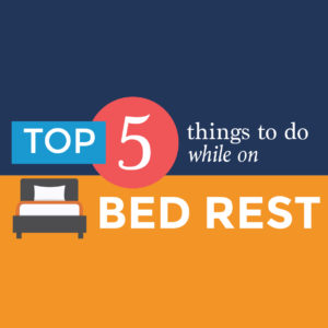 top things to do when on bed rest